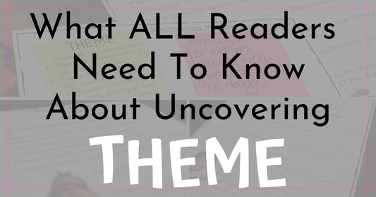 What ALL Readers MUST Know About Uncovering THEME