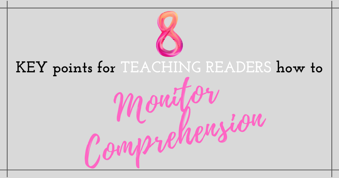 8 Key Points for Teaching Readers How to Monitor Comprehension