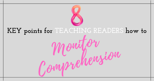 8 Key Points for Teaching Readers How to Monitor Comprehension