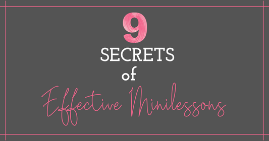 9 Secrets of Effective Minilessons