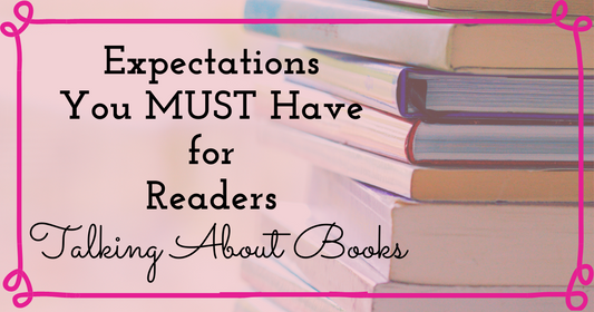 Expectations You MUST Have For Readers Talking About Books