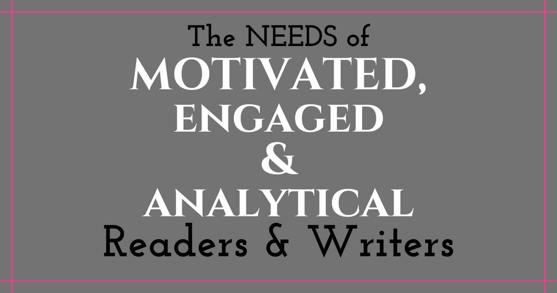 The Needs of MOTIVATED, ENGAGED & ANALYTICAL Readers and Writers