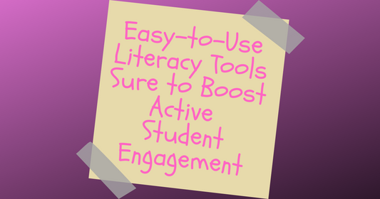 Easy to Use Literacy Tools Sure to Boost Active Student Engagement