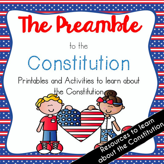 The Preamble--Printables & Activities to Celebrate Learning the Constitution
